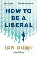 Kniha: How To Be A Liberal (Ian Dunt). Canbury, 2021