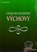 Úvod do filozofie výchovy - Ján Danek, Univerzita J.A. Komenského Praha, 2011