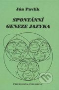 Spontánní geneze jazyka - Ján Pavlík, Professional Publishing, 2011