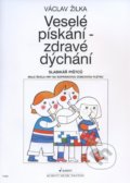 Veselé pískání - zdravé dýchání - Václav Žilka, SCHOTT MUSIC PANTON s.r.o., 2007