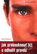 Kniha: Jak prokouknout lež a odhalit pravdu (Jack Nasher). Grada, 2011