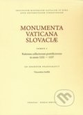 Monumenta Vaticana Slovaciae (Tomus I) - Vincentius Sedlák, Trnavská univerzita, 2008