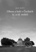 Obraz a kult v Čechách 17. a 18. století - Jan Royt, Karolinum, 2011