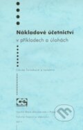 Nákladové účetnictví v příkladech a úlohách - Libuše Šoljaková, Oeconomica