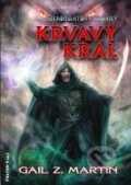 Kniha: Krvavý král (Gail Z. Martin). FANTOM Print, 2011