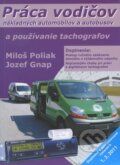 Práca vodičov nákladných automobilov a autobusov a používanie tachografov - Miloš Poliak, Jozef Gnap, 2011