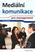 Kniha: Mediální komunikace pro management (Vojtěch Bednář). Grada, 2011