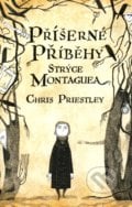 Příšerné příběhy strýce Montaguea - Chris Priestley, 2011