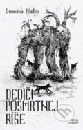 Dediči posmrtnej ríše - Dominika Madro, Martin Lacko (ilustrátor), Artis Omnis, 2022