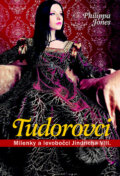 Tudorovci - Philippa Jonesová, Ottovo nakladatelství, 2011