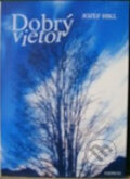 Kniha: Dobrý vietor (Jozef Hikl). PaRPress, 2003