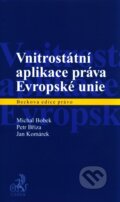 Vnitrostátní aplikace práva Evropské unie - Michal Bobek a kolektív, C. H. Beck, 2011