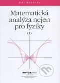 Matematická analýza nejen pro fyziky I. - Jiří Kopáček, 2004