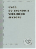 Úvod do ekonomie veřejného sektoru - Jan Vorlíček, Vysoká škola ekonomická - Národohospodářská fakulta, 2008