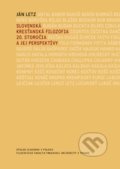 Slovenská kresťanská filozofia 20. storočia a jej perspektívy - Ján Letz, Trnavská univerzita, 2010