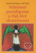 Střetnutí paradigmat aneb řád živé skutečnosti - Zdeněk Neubauer, Jiří Fiala, Malvern, 2011