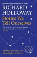 Stories We Tell Ourselves - Richard Holloway, Canongate Books, 2021