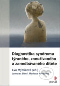 Diagnostika syndromu týraného, zneužívaného a zanedbávaného dítěte - Eva Mydlíková, Jaroslav Slaný, 2021