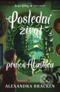 Poslední život prince Alastora - Alexandra Bracken, 2021