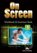 On Screen 1 - Workbook And Grammar Book - Virginia Evans, Jenny Dooley, Express Publishing, 2015