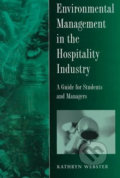 Environmental Management in the Hospitality Industry: A Guide for Students and Managers - Kathryn Webster, Cassell Illustrated, 2000