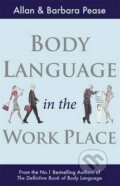 Body Language in the Workplace - Allan Pease, Barbara Pease, Orion, 2011