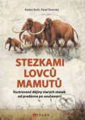 Stezkami lovců mamutů - Radan Květ, Pavel Dvorský, 2011