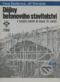 Dějiny betonového stavitelství v českých zemích do konce 19. století - Irena Seidlerová, Jiří Dohnálek, Informační centrum ČKAIT, 1999