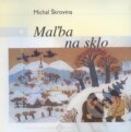 Kniha: Maľba na sklo (Michal Škrovina). Ústredie ľudovej umeleckej výroby, 2002