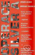 Kniha: Operace Silver A (Jaroslav Čvančara, Josef Plzák a Zdeněk Jelínek). Scriptorium, 2011
