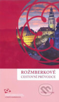 Rožmberkové. Cestovní průvodce - Milena Hajná, Národní památkový ústav, 2011