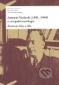 Antonín Václavík (1891–1959) a evropská etnologie - Daniel Drápala a kol., Ústav evropské etnologie, 2010