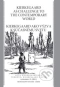Kierkegaard as Challenge to to the Contemporary World / Kierkegaard ako výzva k súčasnému svetu, Roman Králik, 2011