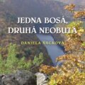 Kniha: Jedna bosá, druhá neobutá (Daniela Vacková). LIKA KLUB, 2011