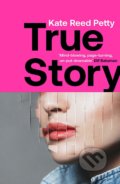 True Story - Kate Reed Petty, Riverrun, 2021