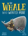The Whale Who Wanted More - Rachel Bright, Jim Field (ilustrátor), Orchard, 2021