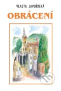 Kniha: Obrácení (Vlasta Javořická). Akcent, 2021