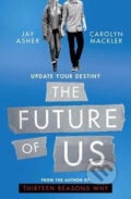 The Future of Us - Jay Asher, Simon & Schuster, 2017