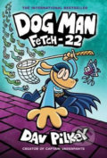 Dog Man 8: Fetch-22 - Dav Pilkey, Scholastic, 2020