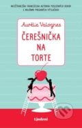 Čerešnička na torte - Aurélie Valognes, Lucia Lukáčová (ilustrátor), Lindeni, 2022