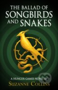 The Ballad of Songbirds and Snakes - Suzanne Collins, Scholastic, 2020