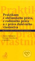 Praktikum z občianského práva, z rodinného práva a z práva duševného vlastníctva - Denisa Dulaková, Romana Smyčková, C. H. Beck, 2011