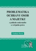 Problematika ochrany osob a majetku z pohledu soukromého a veřejného práva - Vladimír Plecitý, 2010