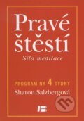 Kniha: Pravé štěstí - Síla meditace (Sharon Salzbergová). BETA - Dobrovský, 2012