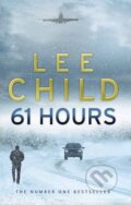 61 Hours - Lee Child, Bantam Press, 2010