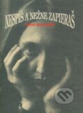 Kniha: Nespíš a nežne zapieraš (Ivan Kolenič). Slovenský spisovateľ, 1997