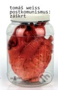 Kniha: Postkomunismus: záškrt (Tomáš Weiss). Za tratí, 2011