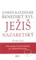 Ježiš Nazaretský (Druhý diel) - Joseph Ratzinger - Benedikt XVI., Dobrá kniha, 2011