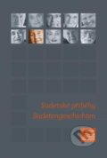 Kniha: Sudetské příběhy/ Sudetengeschichten (Autorský kolektív). Antikomplex, 2010