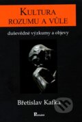 Kultura rozumu a vůle - Břetislav Kafka, Poznání, 2011